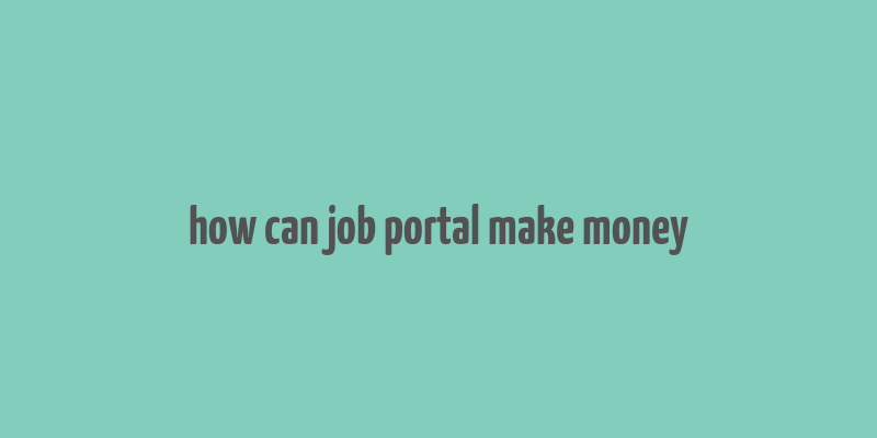 how can job portal make money