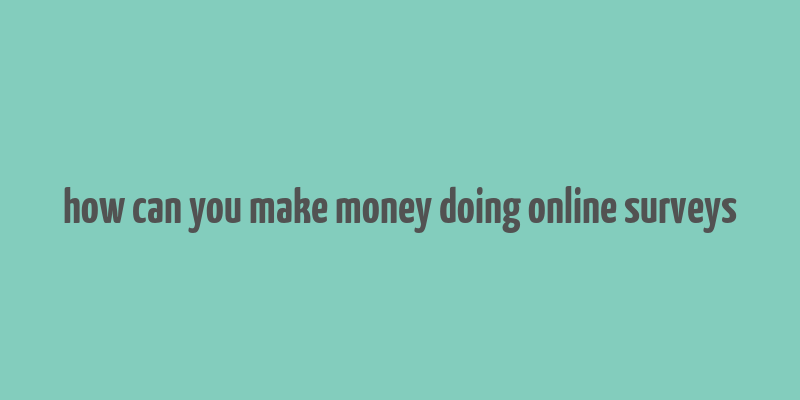 how can you make money doing online surveys