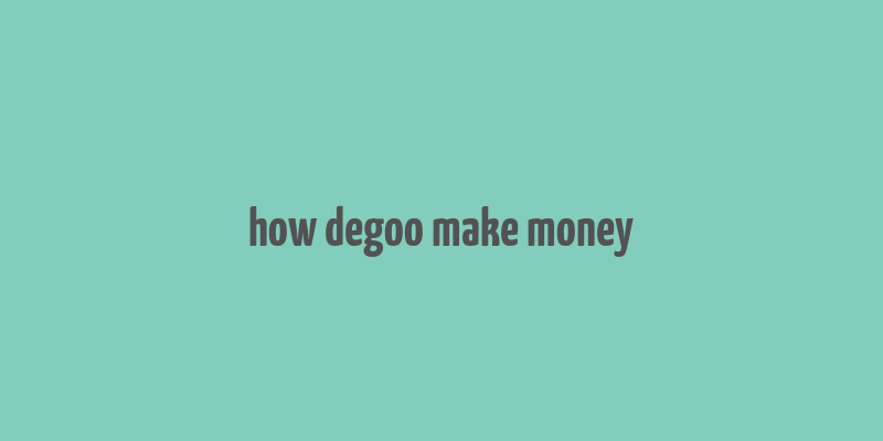 how degoo make money