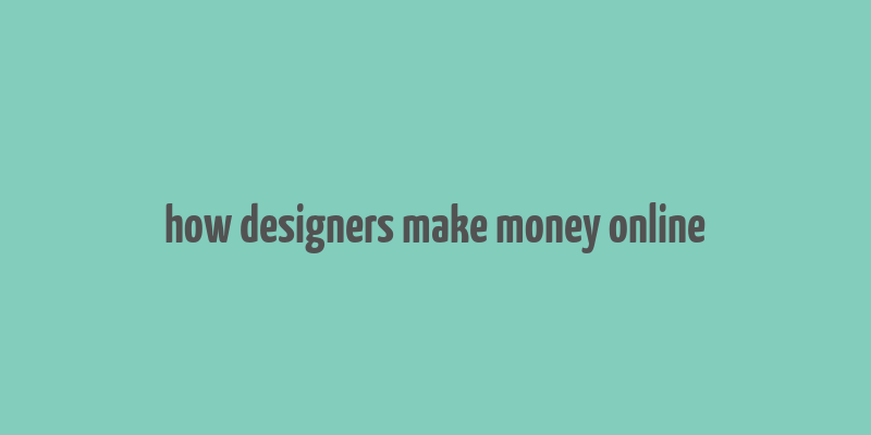 how designers make money online