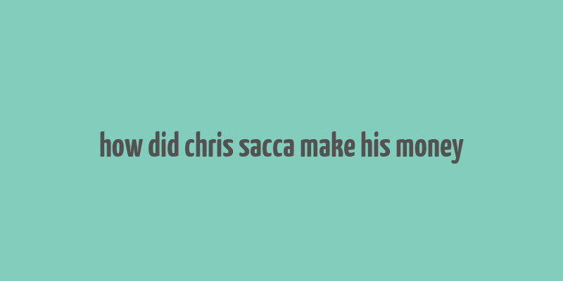 how did chris sacca make his money