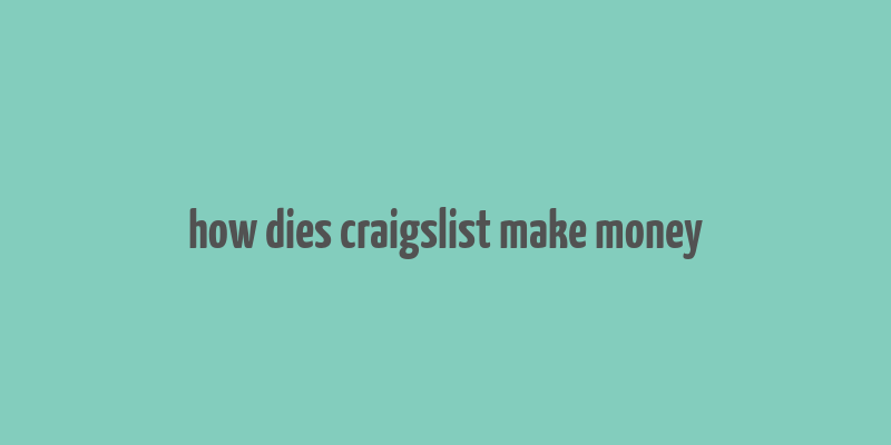 how dies craigslist make money