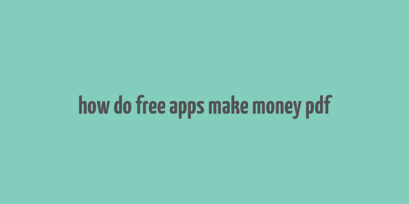 how do free apps make money pdf