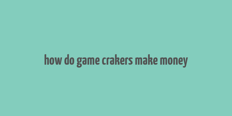 how do game crakers make money