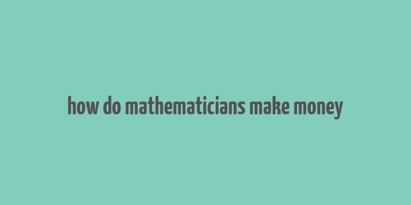 how do mathematicians make money