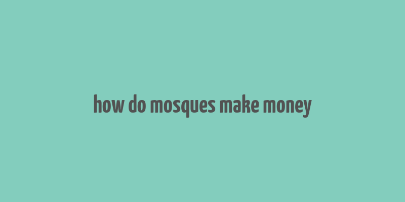 how do mosques make money