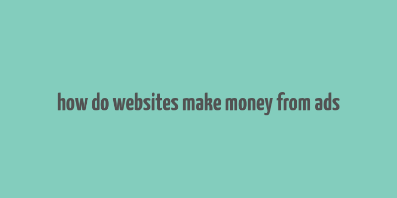 how do websites make money from ads