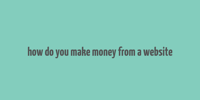 how do you make money from a website