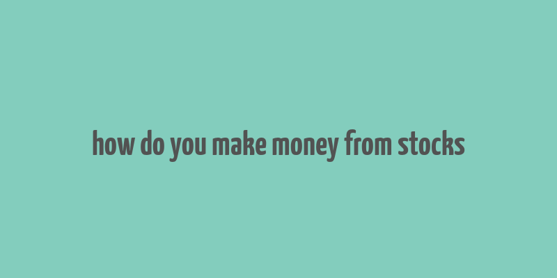 how do you make money from stocks