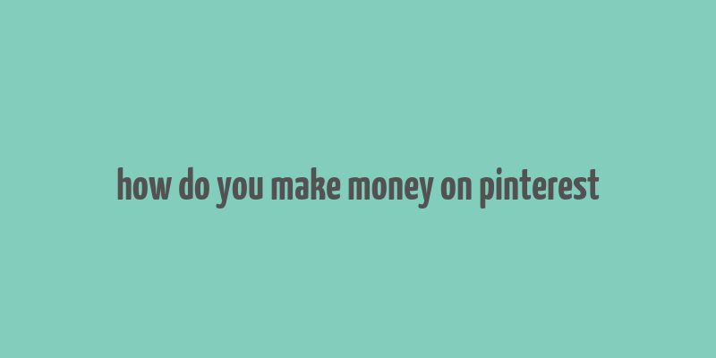 how do you make money on pinterest