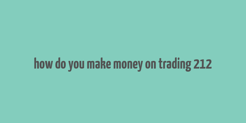 how do you make money on trading 212