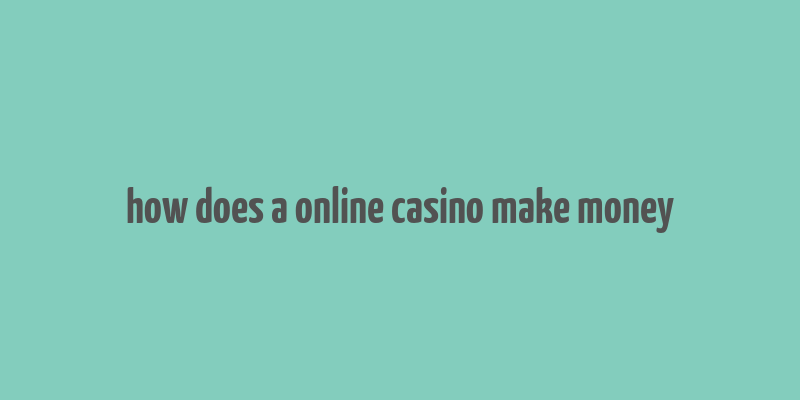 how does a online casino make money