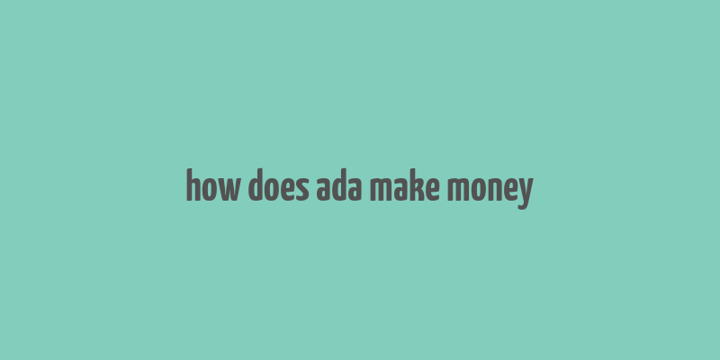 how does ada make money