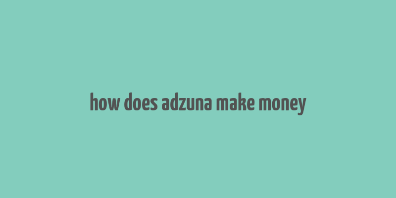 how does adzuna make money