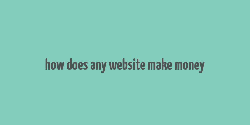 how does any website make money