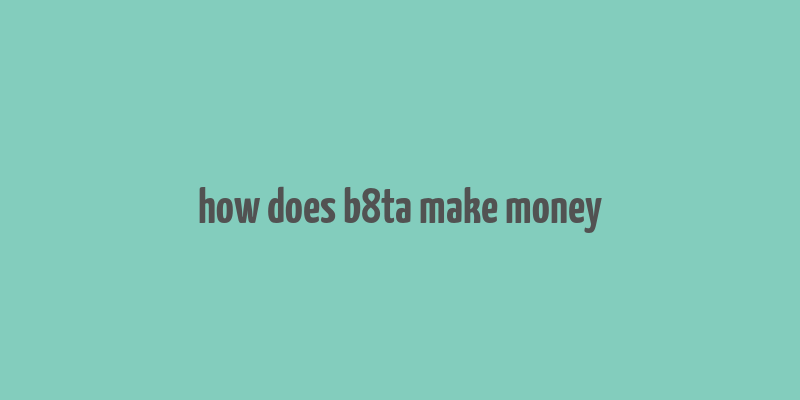 how does b8ta make money