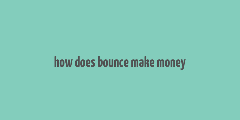 how does bounce make money