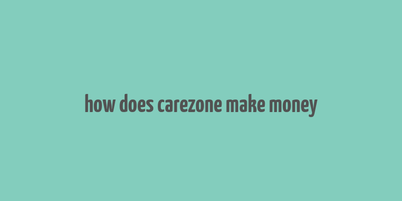 how does carezone make money