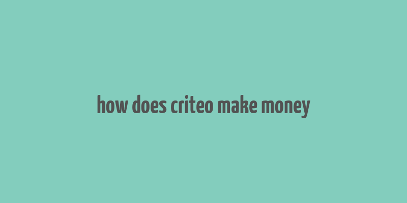 how does criteo make money