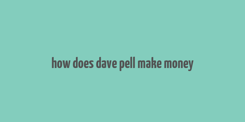 how does dave pell make money