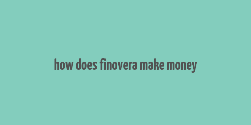 how does finovera make money