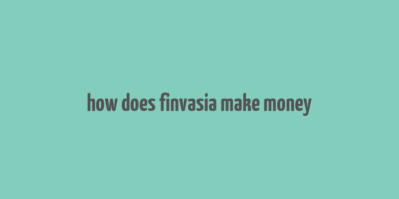 how does finvasia make money