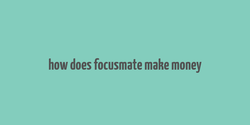 how does focusmate make money