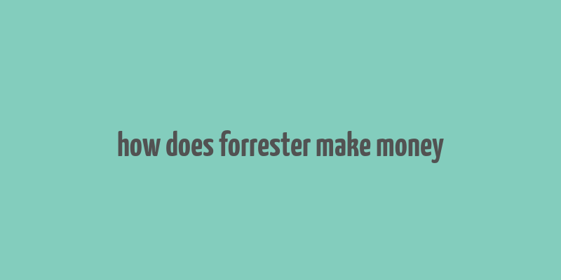 how does forrester make money