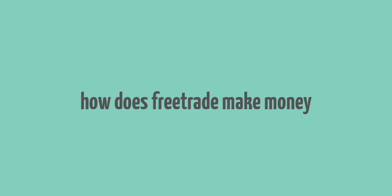 how does freetrade make money