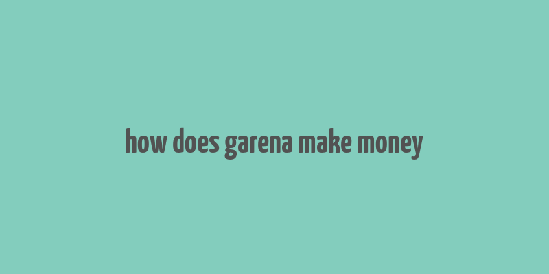 how does garena make money