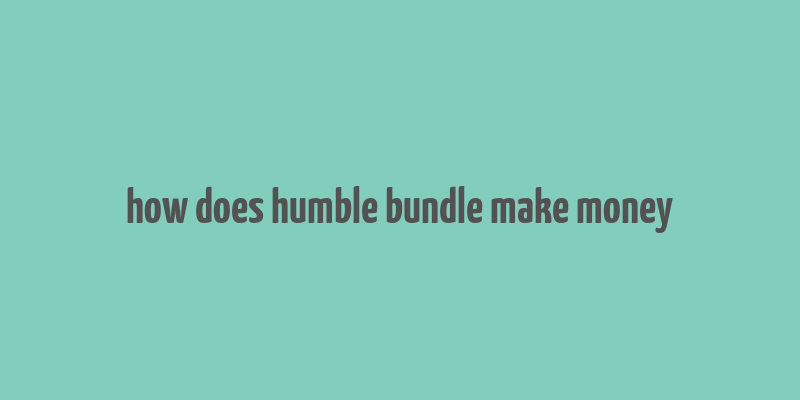 how does humble bundle make money