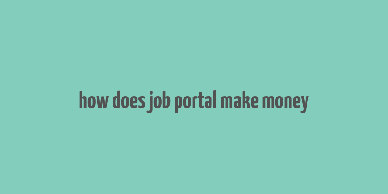 how does job portal make money