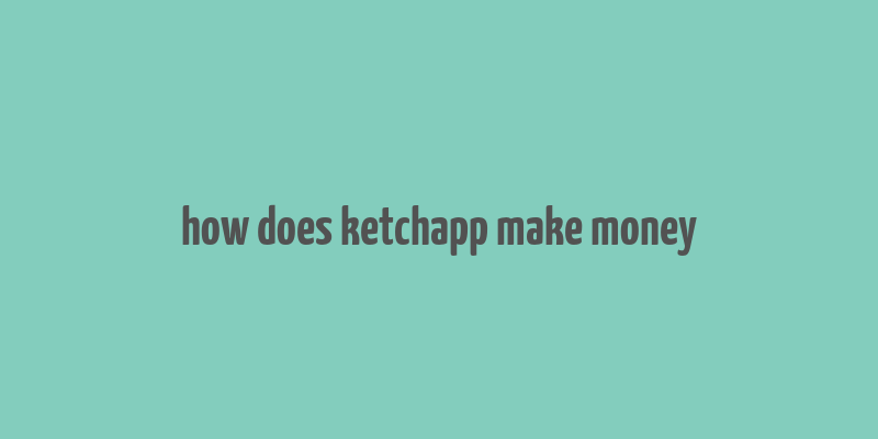 how does ketchapp make money