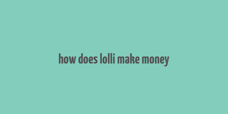 how does lolli make money