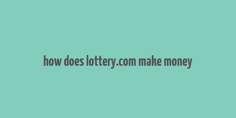 how does lottery.com make money