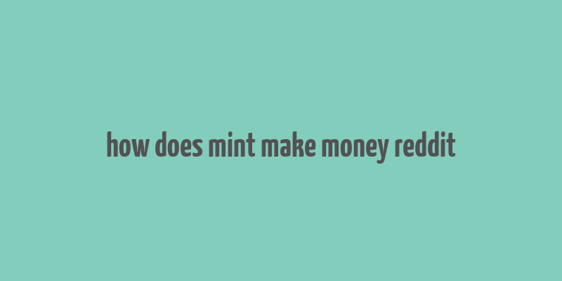 how does mint make money reddit