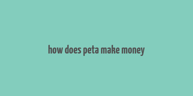 how does peta make money