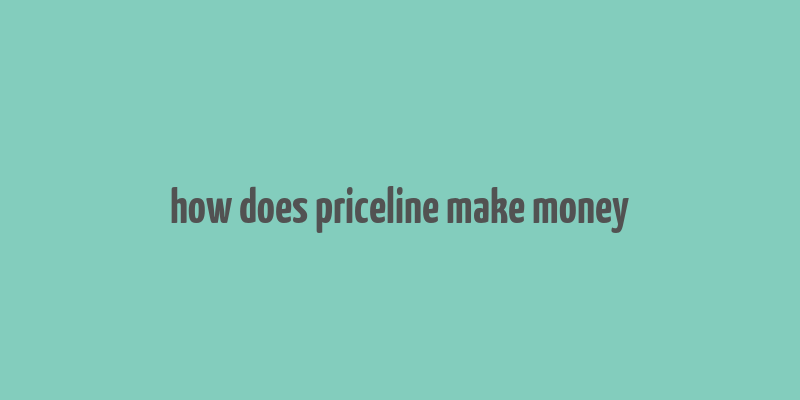 how does priceline make money