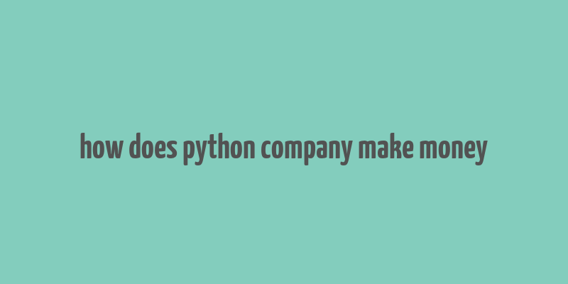 how does python company make money