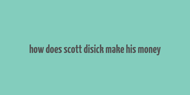 how does scott disick make his money