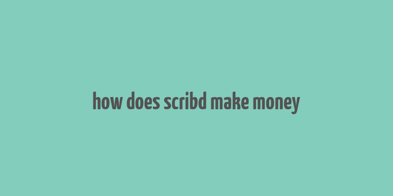 how does scribd make money