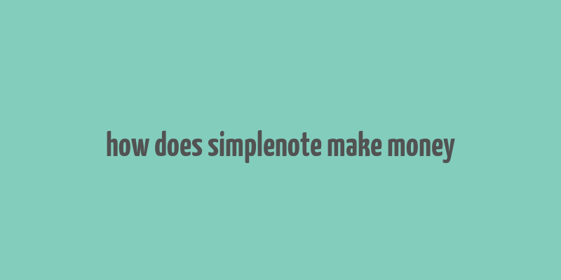 how does simplenote make money