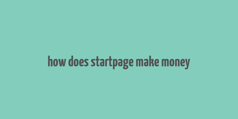 how does startpage make money