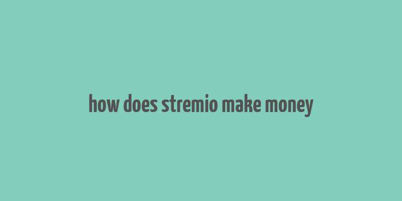 how does stremio make money