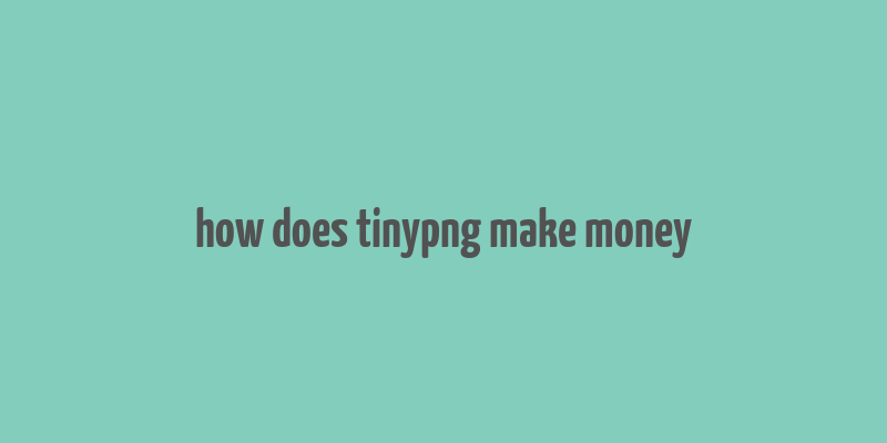 how does tinypng make money