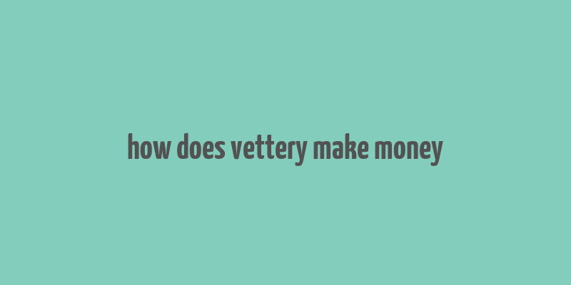 how does vettery make money