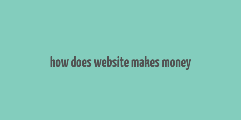 how does website makes money