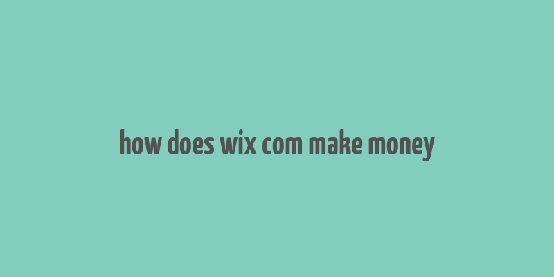 how does wix com make money