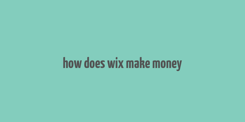 how does wix make money