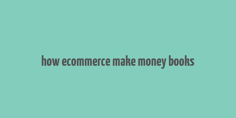 how ecommerce make money books